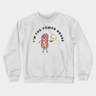 Iam the power house of the cell mitochondria Crewneck Sweatshirt